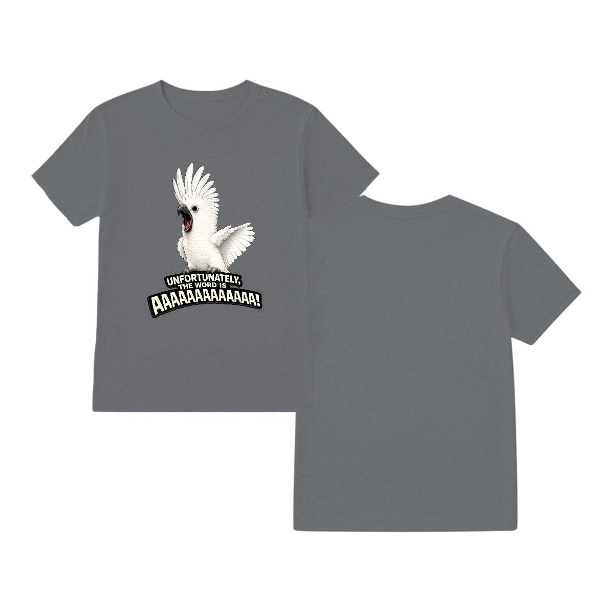 Unfortunately, The Word Is AAAAAAAAAA! Cockatoo T-Shirt