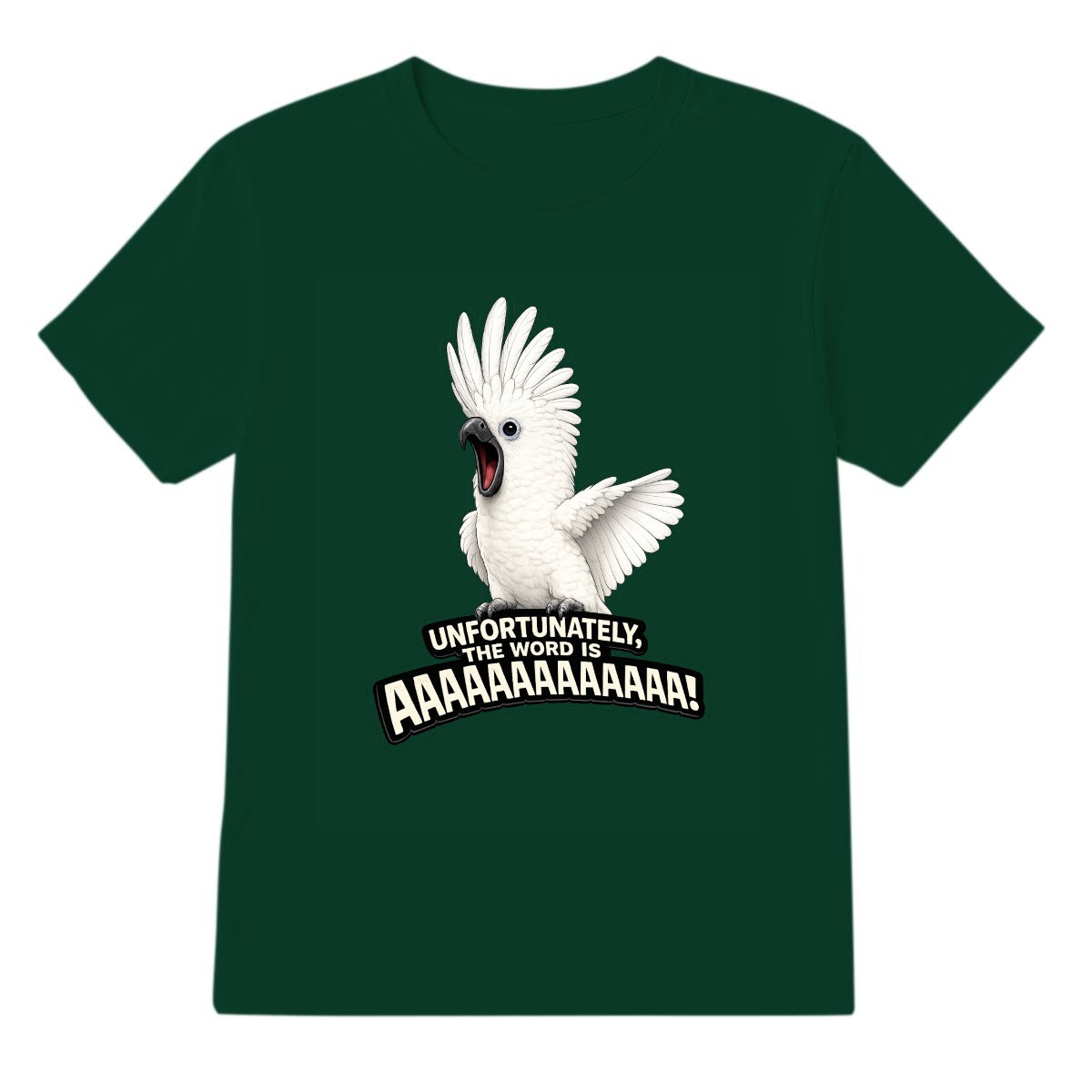 Unfortunately, The Word Is AAAAAAAAAA! Cockatoo T-Shirt